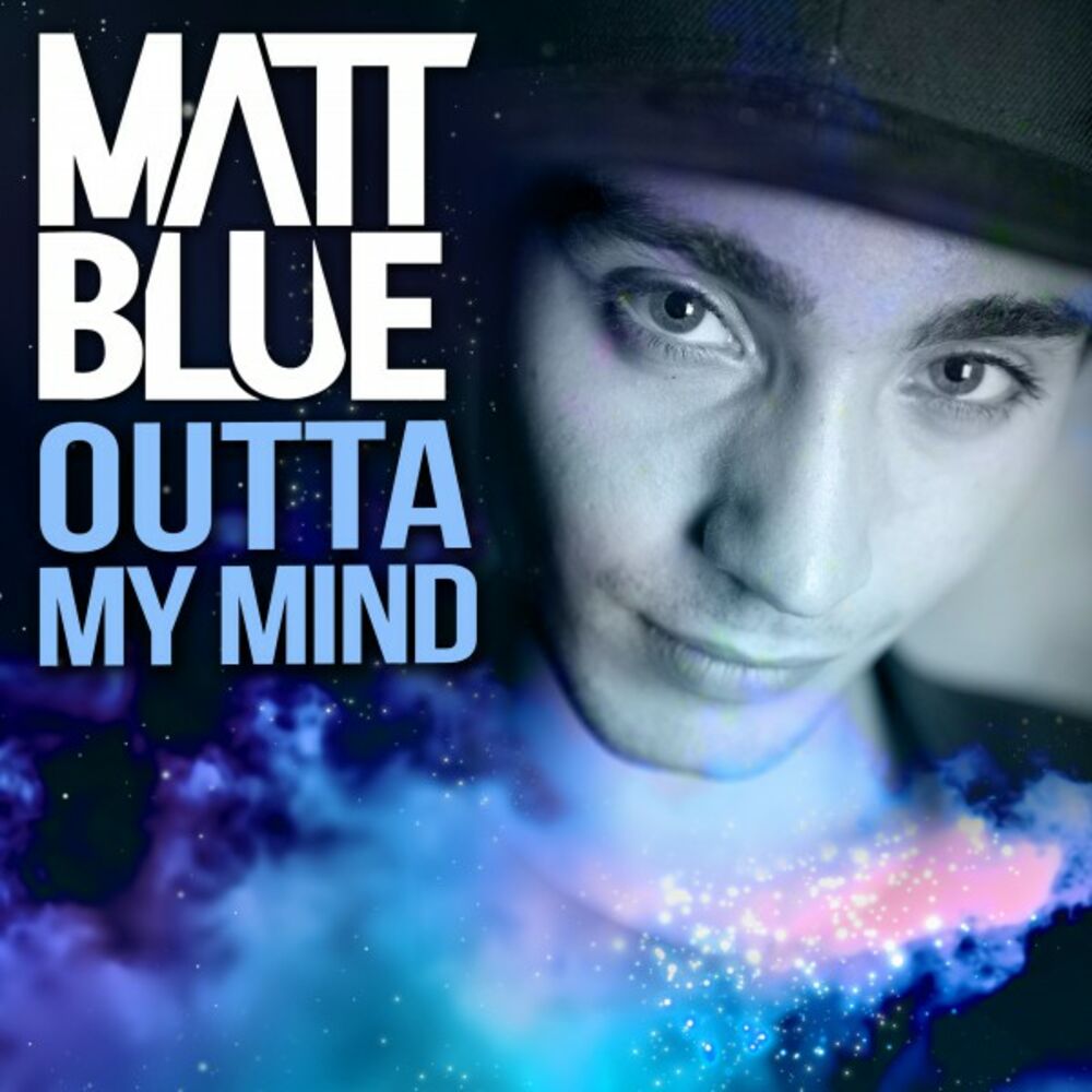 Matt and Blue. Outta my Mind. Blue Mind. Blue my Mind (2017).