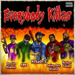 Album cover of Everybody Killas (feat. ABK, Swing Dee Diablo, Daniel Dahmer & Keagan Grimm)