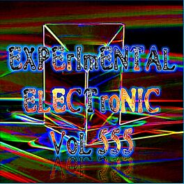 Album cover of Experimental Electronic Vol 555 (Strange Electronic Experiments blending Darkwave, Industrial, Chaos, Ambient, Classical and Celtic 