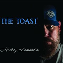 Mickey Lamantia - The Toast: Lyrics And Songs | Deezer