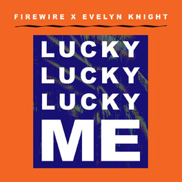 Album cover of Lucky Lucky Lucky Me (Firewire Vs. Evelyn Knight)