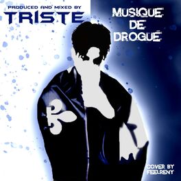 Triste Musique De Drogue Lyrics And Songs Deezer