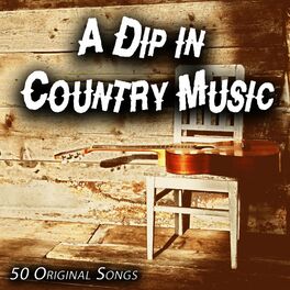 Album cover of A Dip in Country Music - 50 Original Songs (Album)