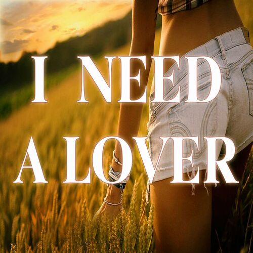 I Need A Lover Lyrics Meaning