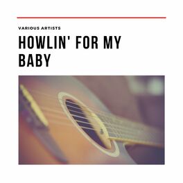 Album cover of Howlin' for My Baby
