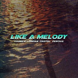 Album cover of Like A Melody (feat. Percius, Cristal & Lowpan)