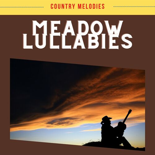 country-melodies-new-album-meadow-lullabies-lyrics-and-songs-deezer