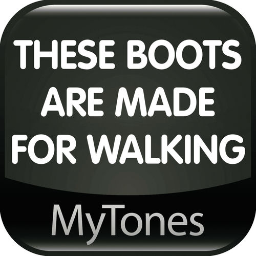 MyTones These Boots Are Made For Walking Ringtone listen with