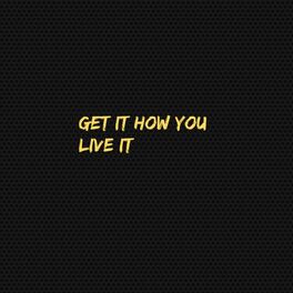 Album picture of Get It How You Live It