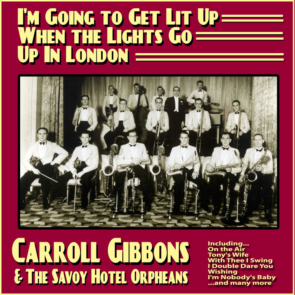 When lights go. Carroll Gibbons & the Savoy Hotel Orpheans, Vol.. Carroll Gibbons & Savoy Hotel Orpheans. Кэрролл Гиббонс фото. Carroll Gibbons Volume 8: on the Air torrent.