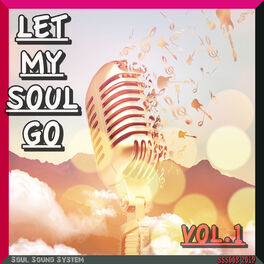 Album cover of Let My Soul Go, Vol. 1
