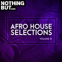 Album cover of Nothing But... Afro House Selections, Vol. 01