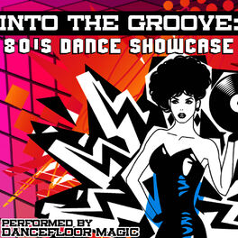 Album cover of Into The Groove: 80's Dance Showcase