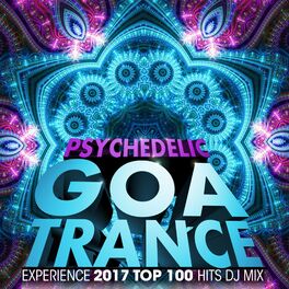 Album cover of Psychedelic Goa Trance Experience 2017 Top 100 Hits DJ Mix