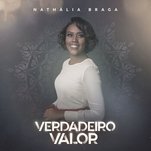 Nathália Braga - Verdadeiro Valor: listen with lyrics | Deezer
