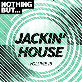Album cover of Nothing But... Jackin' House, Vol. 15