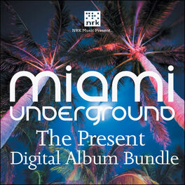 Album cover of NRK Music - Miami Underground (The Present)