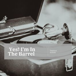 Album cover of Yes! I'm In The Barrel