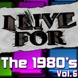Album cover of I Live For The 1980's Vol. 6