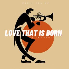 Album cover of Love That Is Born (Sax Jazz Music)