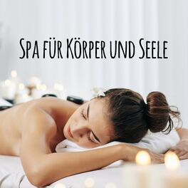 Album cover of Spa für Körper und Seele - Umgebungsgeräusche der Natur die Spa und Wellness Salons Gewidmet Sind, Schön Entspannend, Massagen, Po