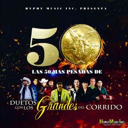 Album cover of Las 50 Mas Pesadas de Duetos Con los Grandes del Corrido