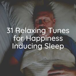 Album cover of 31 Relaxing Tunes for Happiness Inducing Sleep