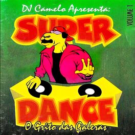 Album cover of DJ Camelo Apresenta: Super Dance: O Grito das Galeras, Vol. 1