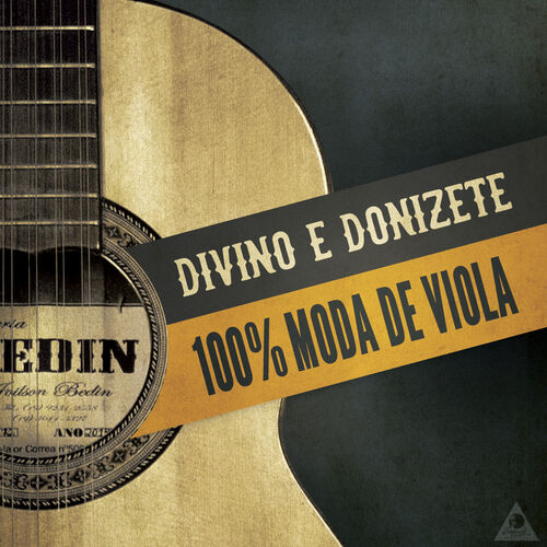 Divino e Donizete - 100% Moda de Viola: letras e músicas