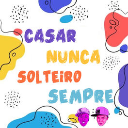 Album cover of Casar Nunca Solteiro Sempre