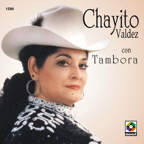 Chayito Valdez - Chayito Valdez Con Tambora: letras y canciones |  Escúchalas en Deezer