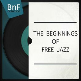 Album cover of The Beginnings of Free Jazz (Mono Version)