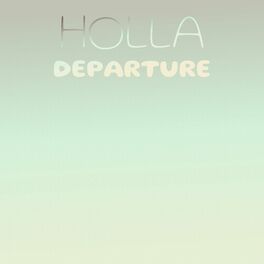 Album cover of Holla Departure