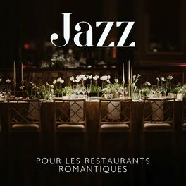 Album cover of Jazz pour les restaurants romantiques: Ambiance sensuelle pour le dîner, Rendez-vous en soirée, Musique lounge passionnée