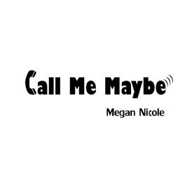 Megan Nicole Call Me Maybe Listen With Lyrics Deezer