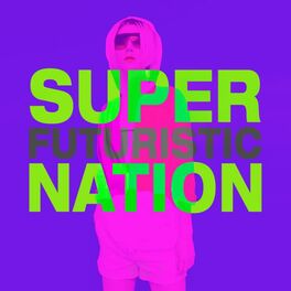 Album cover of Super Futuristic Nation, Vol. 1