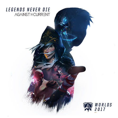 League Of Legends Legends Never Die Chansons Et Paroles Deezer