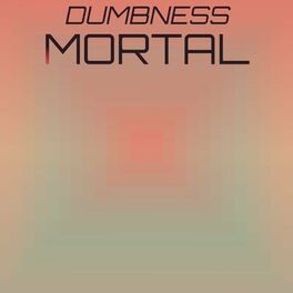 Album cover of Dumbness Mortal