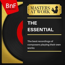 Album cover of The Essential of Masters at Work: The Best Recordings of Composers Playing Their Own Works