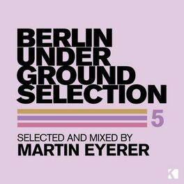 Album cover of Berlin Underground Selection 5 (Selected and Mixed by Martin Eyerer)