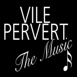 Album cover of Vile Pervert (The Music)