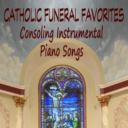 Album cover of Catholic Funeral Favorites: Consoling Instrumental Piano Songs