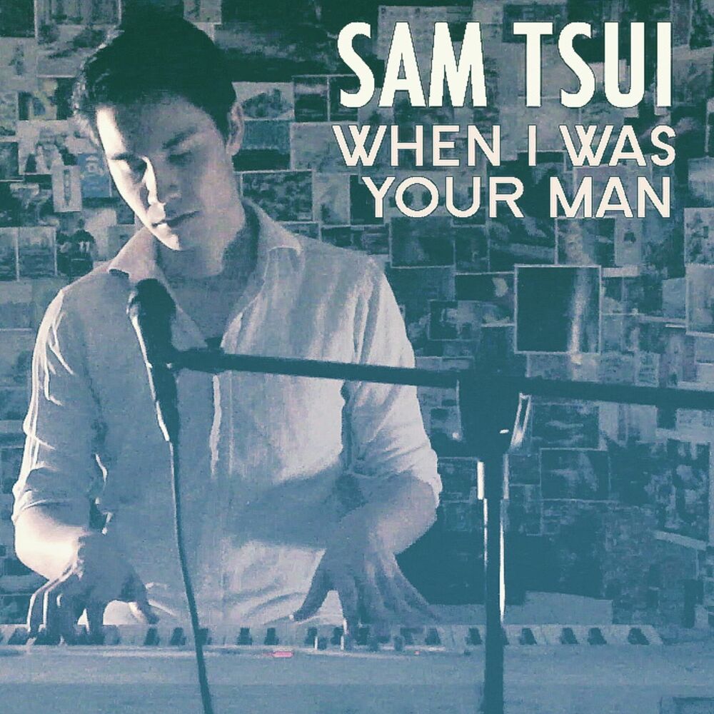 He comes your man. Сэм Цуй. Sam Tsui all time. When i was your man.