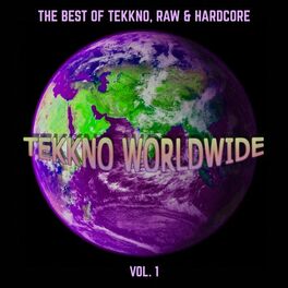 Album cover of Tekkno Worldwide, Vol. 1 (The Best of Tekkno, Raw & Hardcore)
