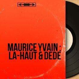 Album cover of Maurice Yvain : Là-haut & Dédé (Extracts, Mono Version)