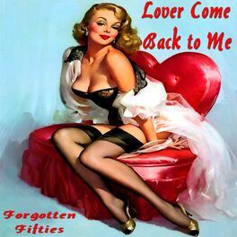 Album cover of Lover Come Back to Me (Forgotten Fifties)