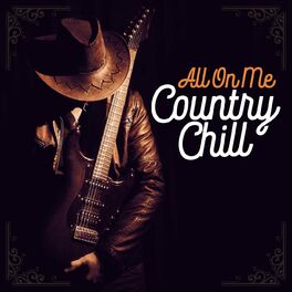 Album cover of All On Me - Country Chill