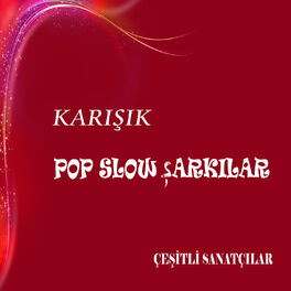 Album cover of Karışık Pop Slow Şarkılar
