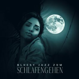 Album cover of Bluesy Jazz zum Schlafengehen: Verstärkung der Emotionen, Sanfte Abendentspannung