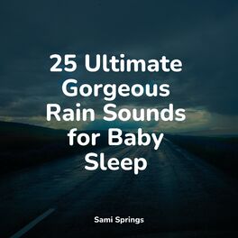 Album cover of 25 Ultimate Gorgeous Rain Sounds for Baby Sleep